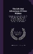 The Life And Adventures Of Peter Wilkins: Containing An Account Of His Visit To The Flying Islanders, Taken From His Own Mouth, In His Passage To Engl