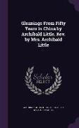 Gleanings From Fifty Years in China by Archibald Little. Rev. by Mrs. Archibald Little