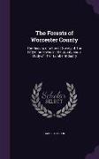 The Forests of Worcester County: The Results of a Forest Survey of The Fifty-nine Towns in The County and a Study of Their Lumber Industry