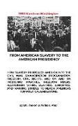 From American Slavery to the American Presidency: How Slavery Propelled America Into the Civil War, Emancipation Proclamation, Freedom, Civil Rights