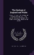 The Geology of England and Wales: A Concise Account of the Lithological Characters, Leading Fossils, and Economic Products of the Rocks, With Notes on