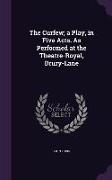 The Curfew, a Play, in Five Acts. As Performed at the Theatre-Royal, Drury-Lane