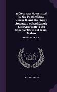 A Discourse Occasioned by the Death of King George II, and the Happy Accession of His Majesty King George III to the Imperial Throne of Great-Britai