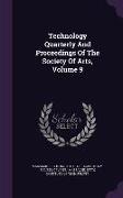 Technology Quarterly And Proceedings Of The Society Of Arts, Volume 9