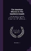 The American Mission In The Sandwich Islands: A Vindication And An Appeal, In Relation To The Proceedings Of The Reformed Catholic Mission At Honolulu