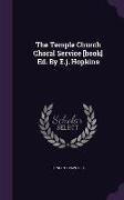 The Temple Church Choral Service [book] Ed. By E.j. Hopkins