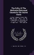 The Polity Of The Methodist Episcopal Church In The United States: Being An Exposure Of The Spurious Origin Of Methodist Episcopacy: -- The Tyrannical