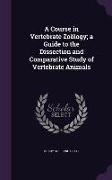 A Course in Vertebrate Zoölogy, a Guide to the Dissection and Comparative Study of Vertebrate Animals