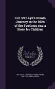 Luz Star-eye's Dream Journey to the Isles of the Southern sea, a Story for Children