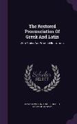 The Restored Pronunciation Of Greek And Latin: With Tables And Practical Illustrations