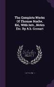 The Complete Works Of Thomas Nashe, Ed., With Intr., Notes Etc. By A.b. Grosart