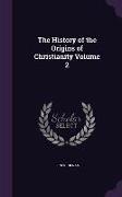 The History of the Origins of Christianity Volume 2