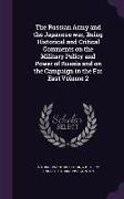 The Russian Army and the Japanese war, Being Historical and Critical Comments on the Military Policy and Power of Russia and on the Campaign in the Fa