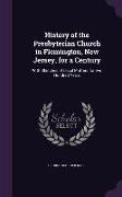 History of the Presbyterian Church in Flemington, New Jersey, for a Century: With Sketches of Local Matters for two Hundred Years