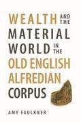 Wealth and the Material World in the Old English Alfredian Corpus