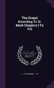 The Gospel According To St. Mark Chapters I To Viii