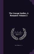 The Grange Garden. A Romance Volume 2
