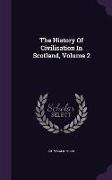 The History Of Civilisation In Scotland, Volume 2