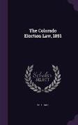 The Colorado Election Law, 1891