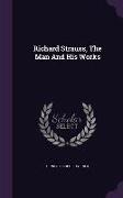 Richard Strauss, The Man And His Works