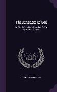 The Kingdom of God: Or, Christ's Teaching According to the Synoptical Gospels