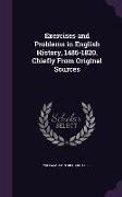 Exercises and Problems in English History, 1485-1820. Chiefly From Original Sources