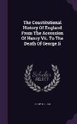 The Constitutional History Of England From The Accession Of Henry Vii. To The Death Of George Ii