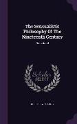 The Sensualistic Philosophy Of The Nineteenth Century: Considered