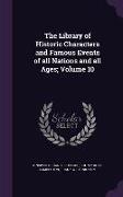 The Library of Historic Characters and Famous Events of all Nations and all Ages, Volume 10