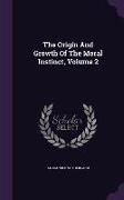 The Origin And Growth Of The Moral Instinct, Volume 2