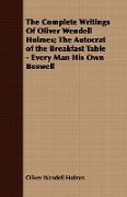 The Complete Writings of Oliver Wendell Holmes, The Autocrat of the Breakfast Table - Every Man His Own Boswell