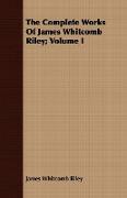The Complete Works of James Whitcomb Riley, Volume I