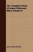 The Complete Works of James Whitcomb Riley, Volume II