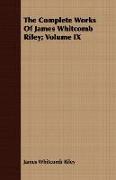 The Complete Works of James Whitcomb Riley, Volume IX