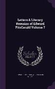 Letters & Literary Remains of Edward FitzGerald Volume 7