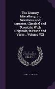 The Literary Miscellany, or, Selections and Extracts, Classical and Scientific With Originals, in Prose and Verse .. Volume V21