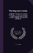 The Reporter's Guide: Designed for Students in any Style of Phonography, in Which are Formulated ... Rules for the Contraction of Words, Pri