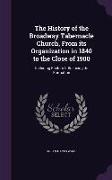 The History of the Broadway Tabernacle Church, From its Organization in 1840 to the Close of 1900: Including Factors Influencing its Formation