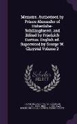 Memoirs. Authorised by Prince Alexander of Hohenlohe-Schillingfuerst, and Edited by Friedrich Curtius. English ed. Supervised by George W. Chrystal Vo