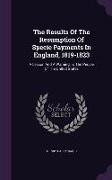 The Results Of The Resumption Of Specie Payments In England, 1819-1823: A Lesson And A Warning To The People Of The United States