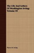 The Life and Letters of Washington Irving, Volume III