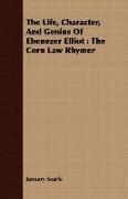 The Life, Character, And Genius Of Ebenezer Elliot