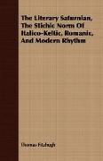 The Literary Saturnian, the Stichic Norm of Italico-Keltic, Romanic, and Modern Rhythm