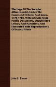 The Logs Of The Serapis-Alliance-Ariel, Under The Command Of John Paul Jones, 1779-1780, With Extracts From Public Documents, Unpublished Letters, And Narratives, And Illustrated With Reproductions Of Scarce Prints