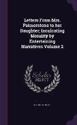 Letters From Mrs. Palmerstone to her Daughter, Inculcating Morality by Entertaining Narratives Volume 2