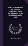 The Arts & Crafts of our Teutonic Forefathers, Being the Substance of the Rhind Lectures for 1909