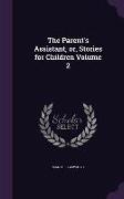 The Parent's Assistant, or, Stories for Children Volume 2