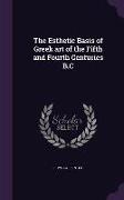 The Esthetic Basis of Greek art of the Fifth and Fourth Centuries B.C