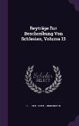 Beyträge Zur Beschreibung Von Schlesien, Volume 13