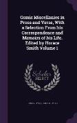 Comic Miscellanies in Prose and Verse, With a Selection From his Correspondence and Memoirs of his Life. Edited by Horace Smith Volume 1